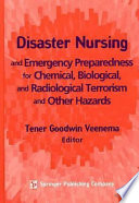 Disaster nursing and emergency preparedness for chemical, biological, and radiological terrorism and other hazards /