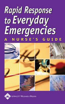 Rapid response to everyday emergencies : a nurse's guide.