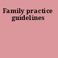 Family practice guidelines