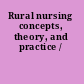Rural nursing concepts, theory, and practice /