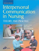 Interpersonal communication in nursing : theory and practice /