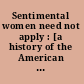 Sentimental women need not apply : [a history of the American nurse] /
