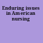 Enduring issues in American nursing