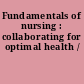 Fundamentals of nursing : collaborating for optimal health /