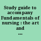 Study guide to accompany Fundamentals of nursing : the art and science of nursing care /