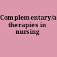 Complementary/alternative therapies in nursing