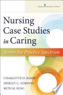 Nursing case studies in caring : across the practice spectrum  /