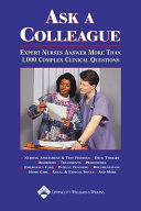 Ask a colleague : expert nurses answer more than 1,000 complex clinical questions /