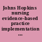 Johns Hopkins nursing evidence-based practice implementation and translation /