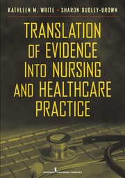 Translation of evidence into nursing and health care practice /