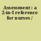 Assessment : a 2-in-1 reference for nurses /