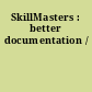 SkillMasters : better documentation /