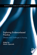 Exploring evidence-based practice : debates and challenges in nursing /