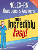 NCLEX-RN questions & answers made incredibly easy! /