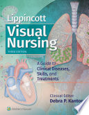 Lippincott visual nursing : a guide to diseases, skills, and treatments /