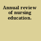 Annual review of nursing education.
