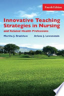 Innovative teaching strategies in nursing and related health professions /