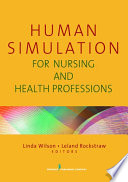 Human simulation for nursing and health professions /