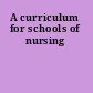 A curriculum for schools of nursing