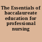 The Essentials of baccalaureate education for professional nursing practice.