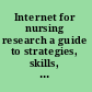 Internet for nursing research a guide to strategies, skills, and resources /