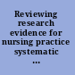 Reviewing research evidence for nursing practice systematic reviews /