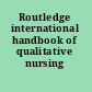 Routledge international handbook of qualitative nursing research