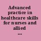 Advanced practice in healthcare skills for nurses and allied health professionals /