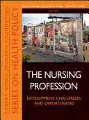 The nursing profession development, challenges, and opportunities /