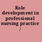 Role development in professional nursing practice /