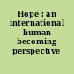 Hope : an international human becoming perspective /