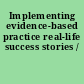 Implementing evidence-based practice real-life success stories /