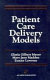Patient care delivery models /