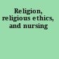 Religion, religious ethics, and nursing