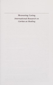 Measuring caring : international research on Caritas as healing /