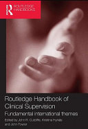 Routledge handbook of clinical supervision fundamental international themes /