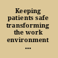 Keeping patients safe transforming the work environment of nurses /