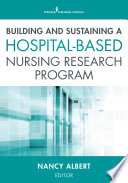 Building and sustaining a hospital-based nursing research program /