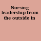 Nursing leadership from the outside in