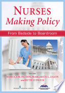 Nurses making policy : from bedside to boardroom /