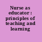 Nurse as educator : principles of teaching and learning /