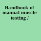 Handbook of manual muscle testing /