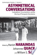 Asymmetrical conversations : contestations, circumventions, and the blurring of therapeutic boundaries /