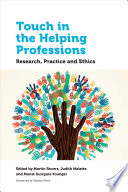 Touch in the helping professions : research, practive and ethics /