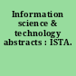 Information science & technology abstracts : ISTA.