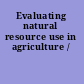 Evaluating natural resource use in agriculture /