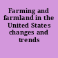 Farming and farmland in the United States changes and trends /