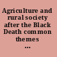 Agriculture and rural society after the Black Death common themes and regional variations /