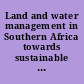 Land and water management in Southern Africa towards sustainable agriculture ; proceedings of the inaugural scientific symposium of the SADC Land and Water Management Applied Research and Training Programme, held in Lilongwe, Malawi, on 14-16 February 2006 /