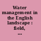 Water management in the English landscape : field, marsh and meadow /